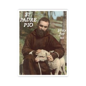 Padre Pio Sticker, St. Padre Pio Pray For Us Catholic Vinyl Decal, Saint Pio of Pietrelcina Kiss-Cut Sticker